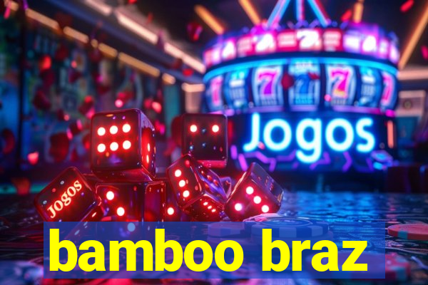 bamboo braz