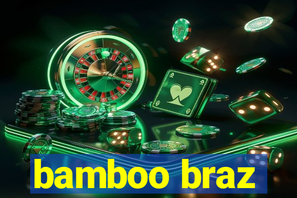 bamboo braz