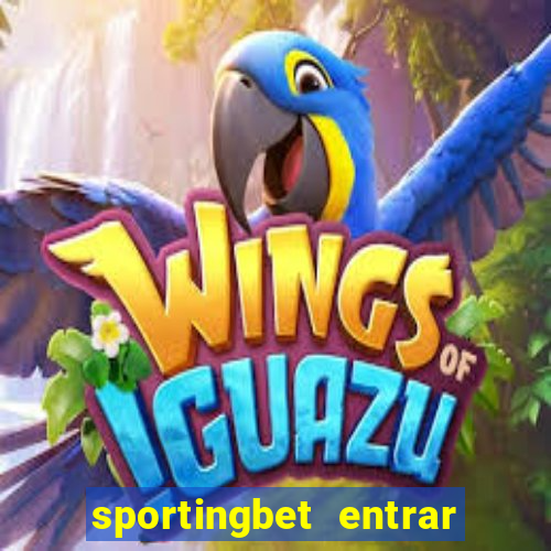 sportingbet entrar na minha conta