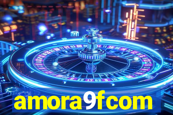 amora9fcom