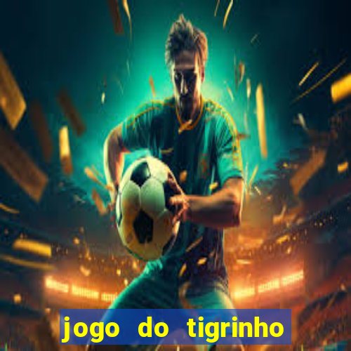 jogo do tigrinho com deposito de 5 reais