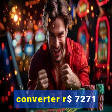 converter r$ 7271