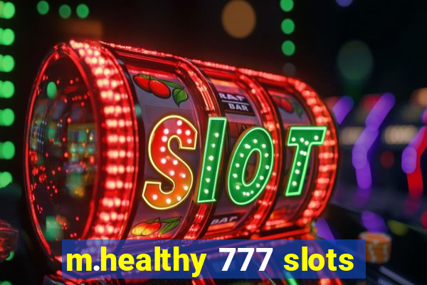 m.healthy 777 slots