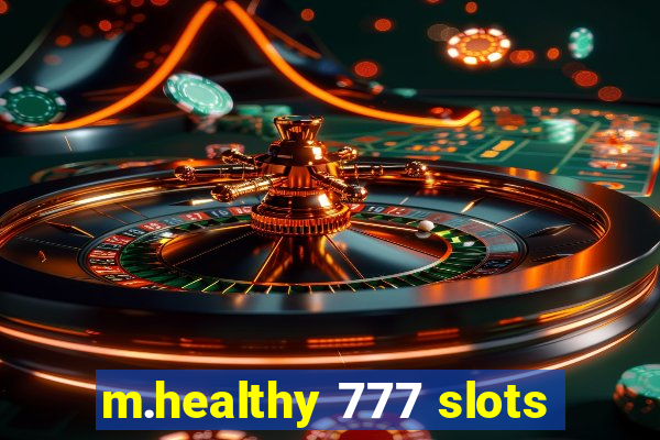 m.healthy 777 slots