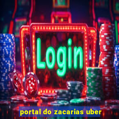 portal do zacarias uber