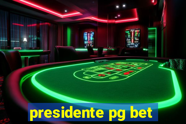 presidente pg bet