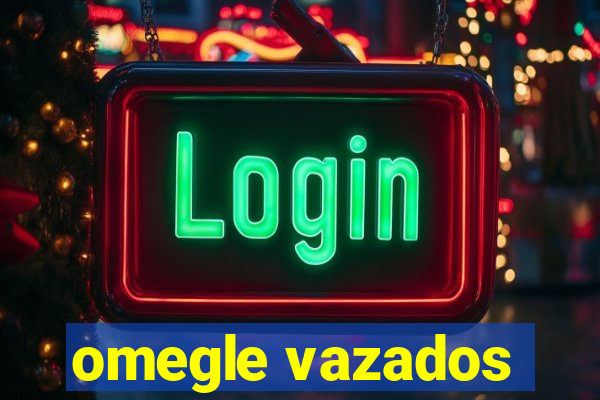 omegle vazados