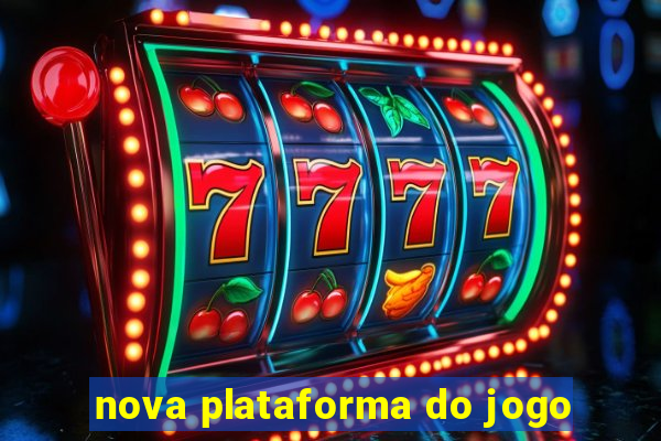 nova plataforma do jogo