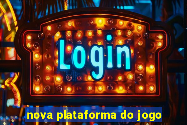 nova plataforma do jogo