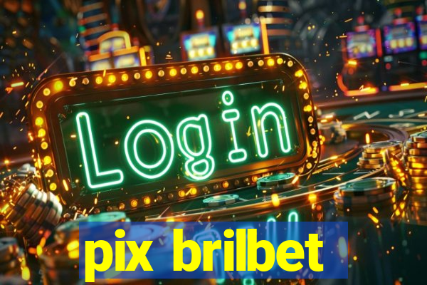 pix brilbet