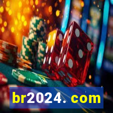 br2024. com