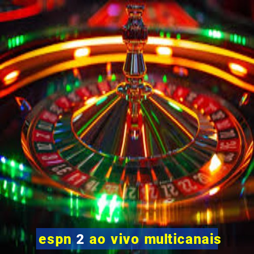 espn 2 ao vivo multicanais