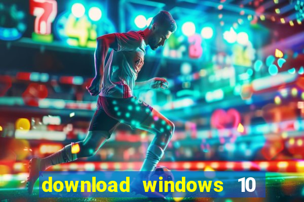 download windows 10 home iso 64 bit