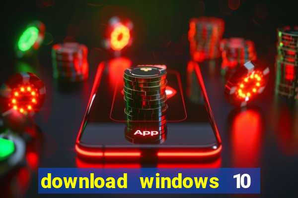 download windows 10 home iso 64 bit