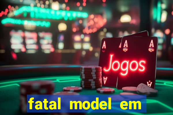 fatal model em eunapolis bahia