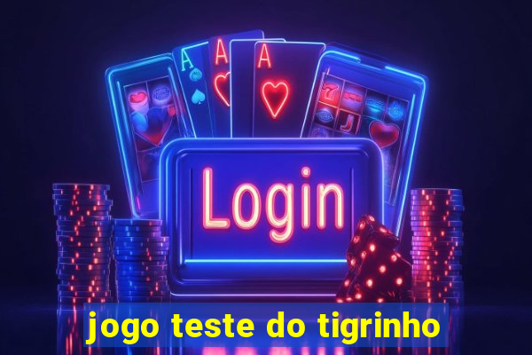 jogo teste do tigrinho