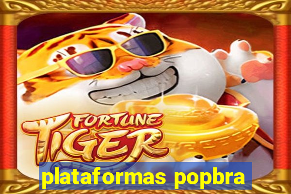 plataformas popbra