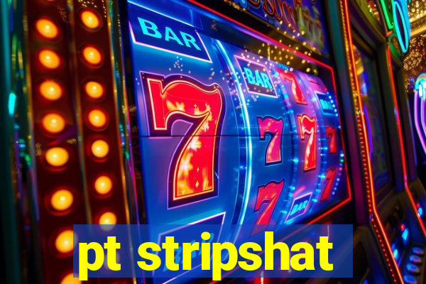 pt stripshat