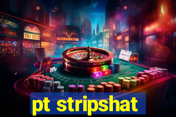 pt stripshat