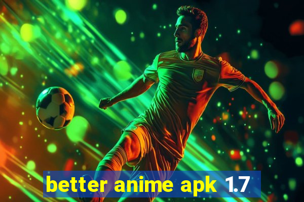 better anime apk 1.7