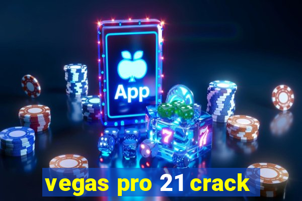 vegas pro 21 crack