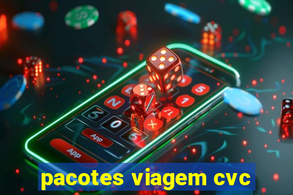 pacotes viagem cvc