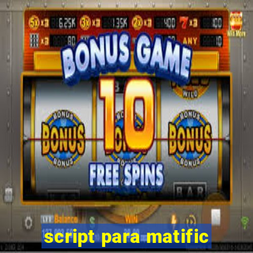 script para matific