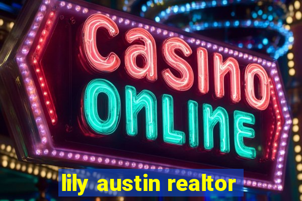 lily austin realtor