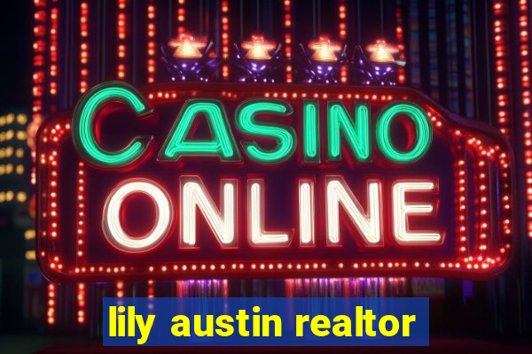 lily austin realtor