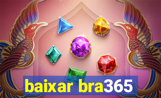 baixar bra365