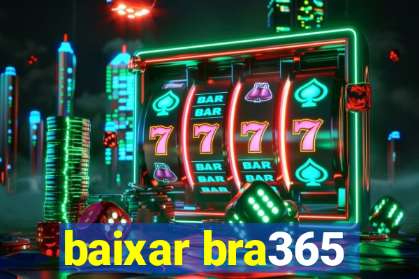 baixar bra365