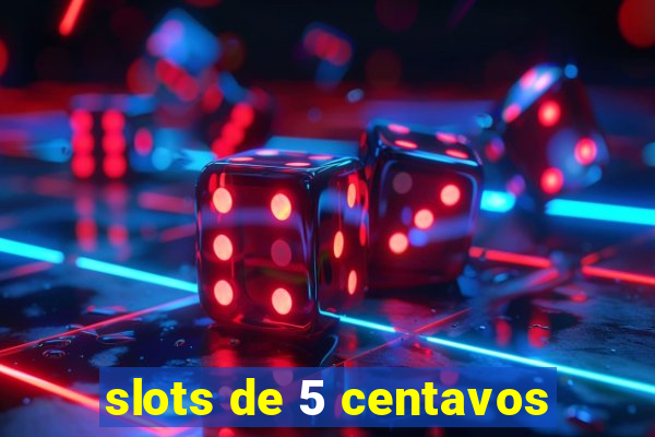 slots de 5 centavos