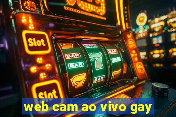 web cam ao vivo gay