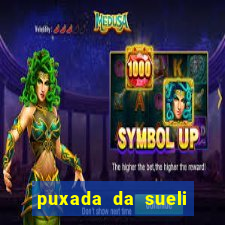 puxada da sueli jogo do bicho