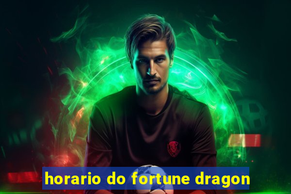 horario do fortune dragon