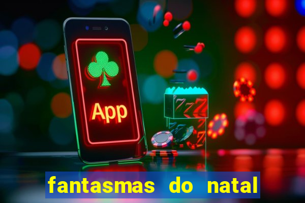 fantasmas do natal passado, presente e futuro fantasma do passado