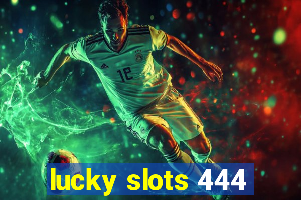 lucky slots 444