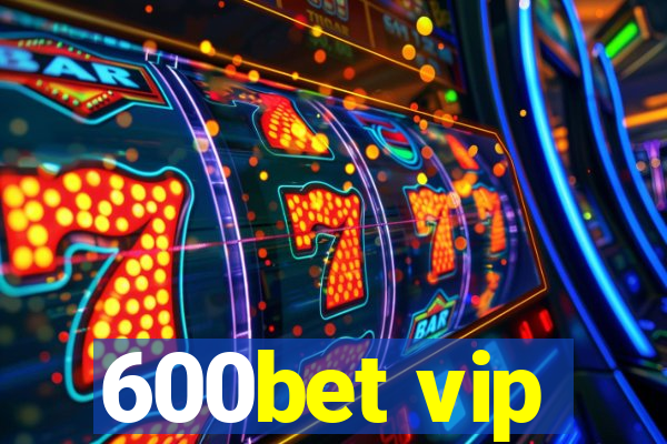 600bet vip