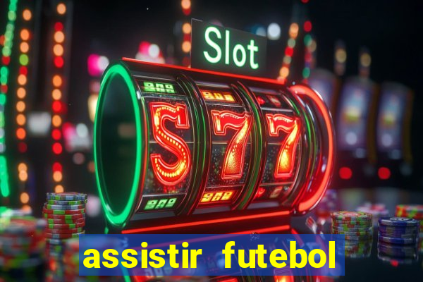 assistir futebol multi max