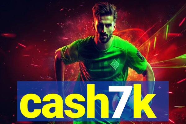 cash7k