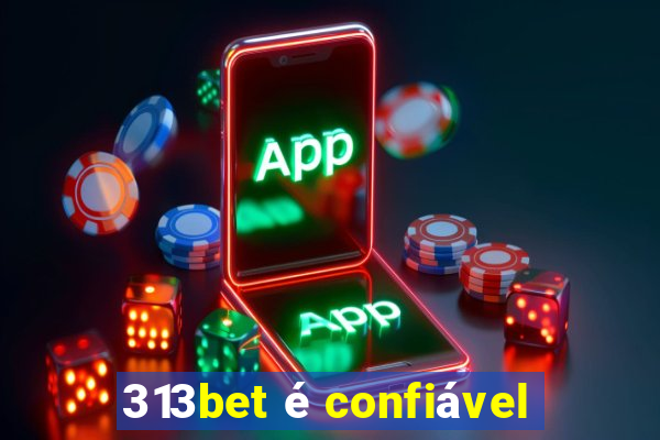 313bet é confiável