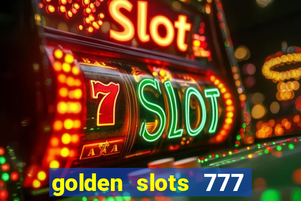 golden slots 777 paga mesmo