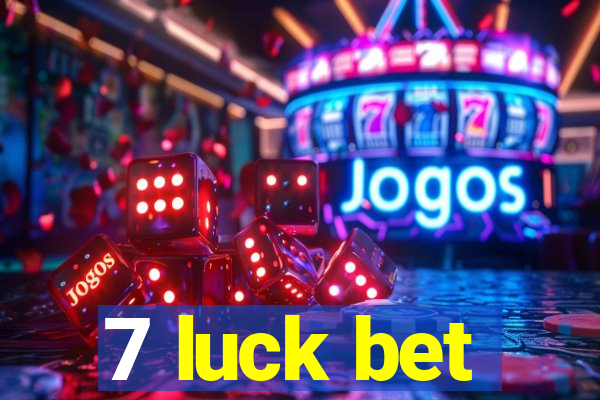 7 luck bet