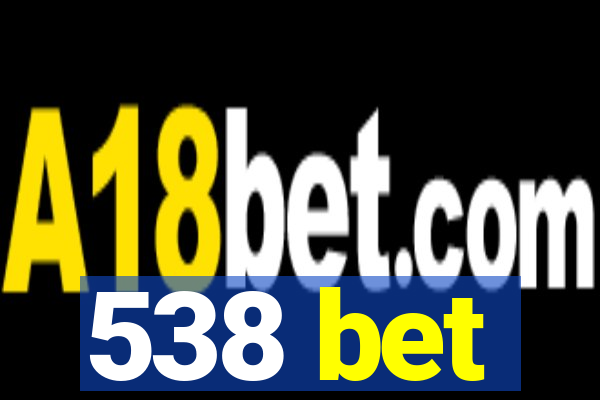 538 bet