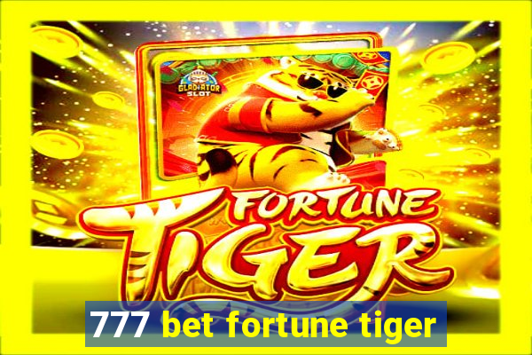 777 bet fortune tiger