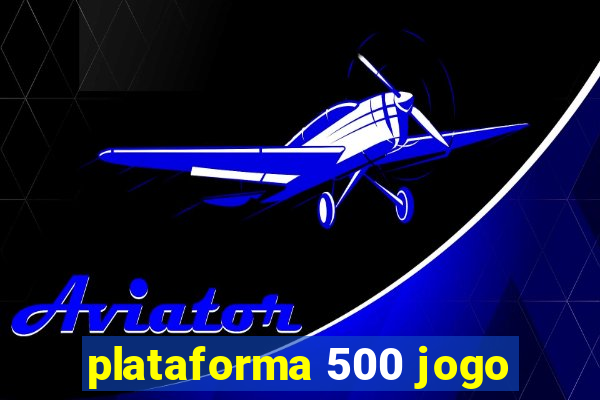 plataforma 500 jogo