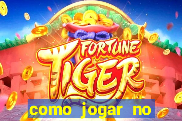 como jogar no tigre sem depositar