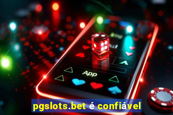 pgslots.bet é confiável