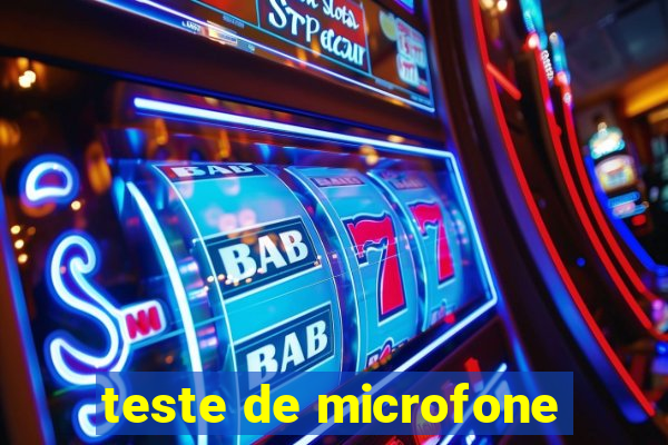 teste de microfone