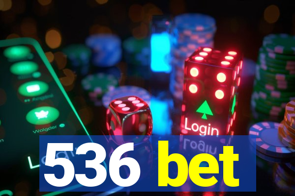 536 bet